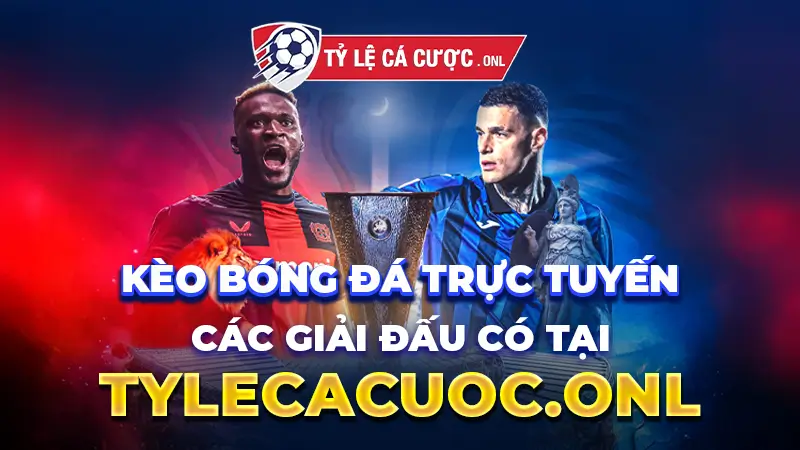 Kèo bóng đá trực tuyến các giải đấu có tại TyLeCaCuoc.onl