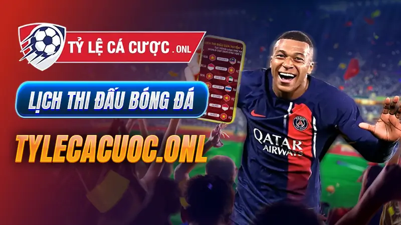 Lịch thi đấu bóng đá - TyLeCaCuoc.onl