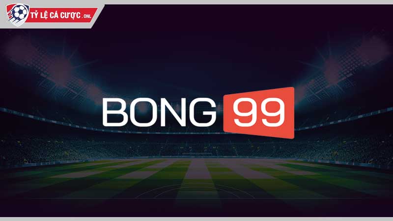 Nhận định chi tiết nhà cái Bong99 từ chuyên gia Tylecacuoc