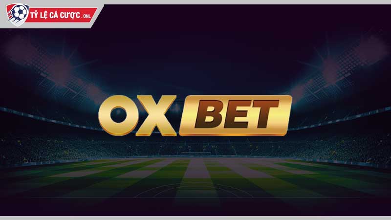 Oxbet: Đánh giá nhà cái chân thật và khách quan nhất